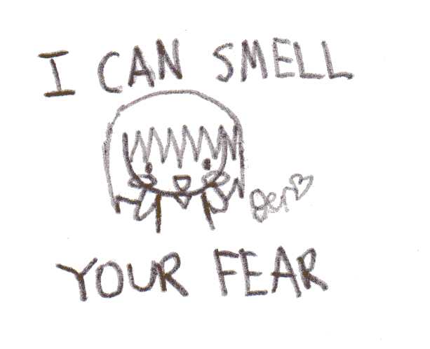 Can u smell the fear