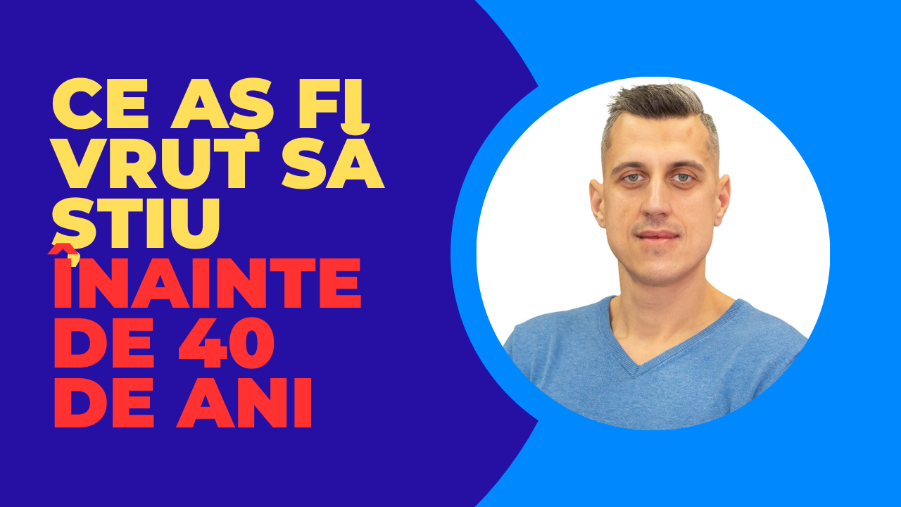 Ce as fi vrut sa stiu inainte de 40 de ani