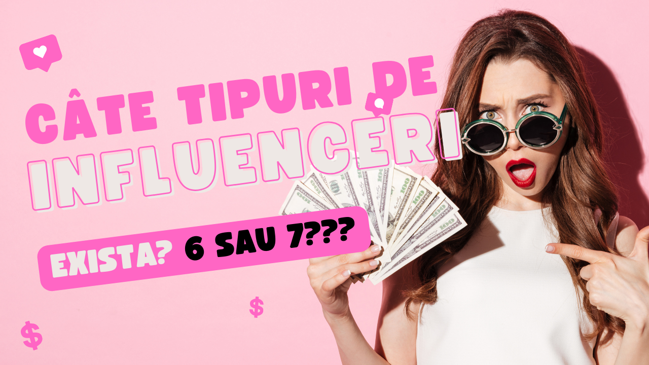 Câte tipuri de inluenceri există 6 sau 7 tipuri