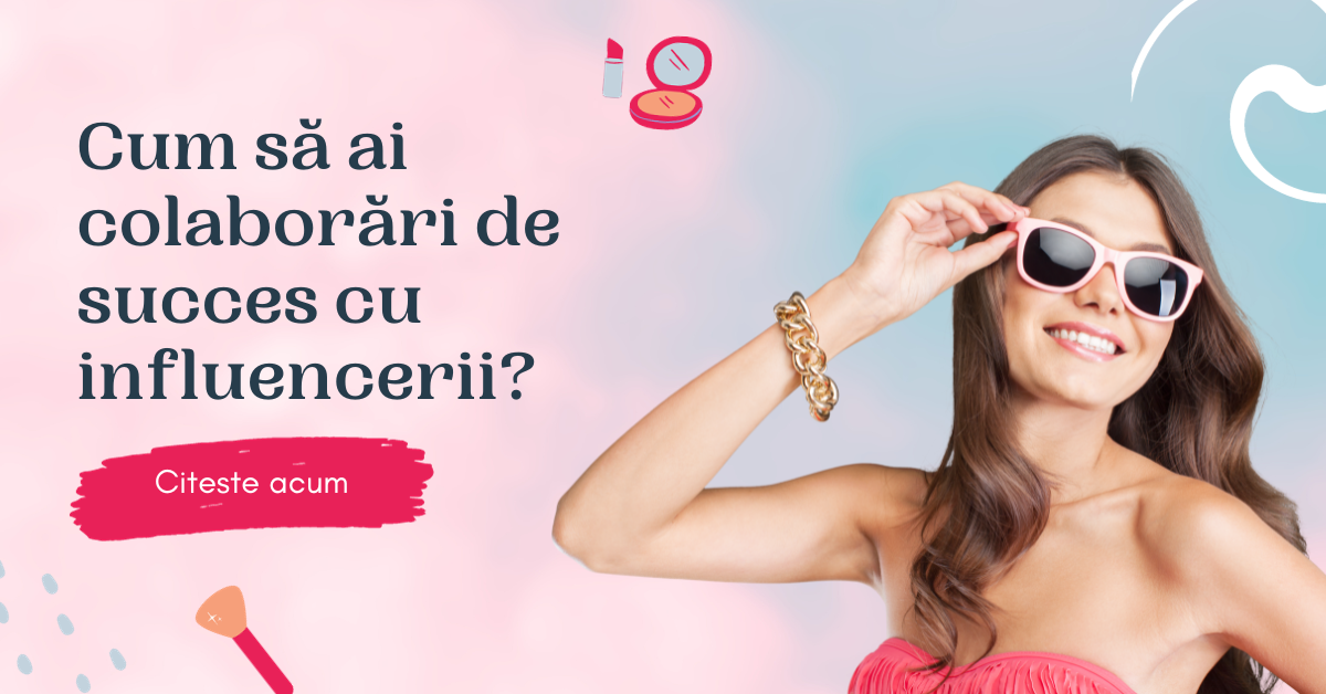 Cum să ai colaborări de succes cu influencerii